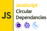 3 Ways To Detect Circular Dependencies In JavaScript Projects