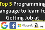 Top 5 Programming Languages to learn for getting a job at Google, Facebook, Microsoft, Apple, etc.