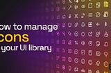 How to manage icons in your UI library (part 1)
