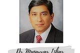 Dr. Munavvar Izhar, MD: Managing All Your Kidney Needs