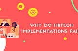 7 Reasons why HRTech implementations fail