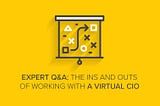 Expert Q&A: The Ins and Outs of Working with a Virtual CIO