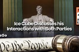 Ice Cube Discusses Interactions with Both Parties