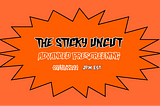 May 31st 2pm EST| The Sticky Uncut Advanced Pre-Screening