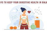 9 Ways to Keep Your Digestive Health in Balance