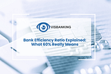 Bank Efficiency Ratio Explained: What 60% Really Means
