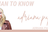 A WOMAN TO KNOW: ADRIANA PAPPAS — ADRIANA PAPPAS DESIGNS