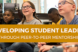 Lend a Helping Hand: Developing Student Leaders Through Peer-to-Peer Mentorship