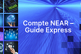 Compte NEAR — Guide Express