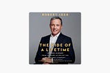 Disney: Lessons from The Ride of a Lifetime by Bob Iger