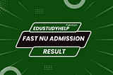 FAST NU Admission Result 2022 Check online