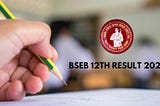 BSEB Results For Class 12th 2022 To Be Released On March 16