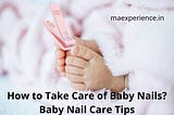 How to Take Care of Baby Nails? Baby Nail Care Tips |