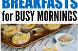 4 Fast & Easy Breakfasts for Busy Mornings