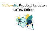 Yellowdig Product Update: LaTeX Editor