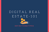 Digital Real Estate Definition, Types and Tips To Invest In 2021