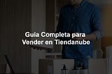 ¿Cómo Vender en TiendaNube? — Guía Completa para Vender Online