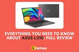 Everything You Need To Know About ASUS L210: Full Review