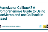 Memoize or Callback? A Comprehensive Guide to Using useMemo and useCallback in React