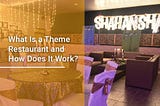 What Is a Theme Restaurant and How Does It Work?