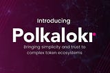 Bringing simplicity and trust to complex token ecosystems: Introducing Polkalokr