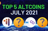 Top 5 Altcoins for July 2021