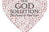 Three Ideas in ‘The God Solution’ That Will Bring You Peace