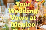 Renewing Your Wedding Vows at Mexico Hotels