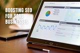 Boosting SEO For Saas Businesses