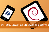 Papo Livre #8 — GNU/Linux em dispositivos móveis