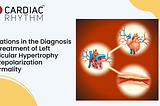 Innovations in the Diagnosis and Treatment of Left Ventricular Hypertrophy with Repolarization…