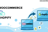 Why You Should Have to Migrate from WooCommerce to Shopify?