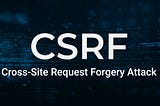 Cross-Site Request Forgery