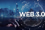 How Web 3.0 Will Change the World