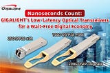 GIGALIGHT’s Low-Latency Optical Transceiver Series: Delivering Nanosecond Value to Customers