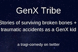 GenX Tribe: Breaking Bones and Other Stories of Walking it Off — Brad King: Writer & Editor