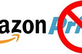 The Quiet Lie of Amazon Prime… and deserving to get what you pay for