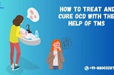 How to Treat and Cure OCD with the Help of TMS