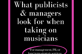 What Publicists & Managers Look for When Taking on Musicians