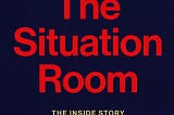 The Situation Room: The Inside Story of Presidents in Crisis PDF