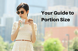 Your Guide To Portion Size