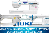 Best Juki Sewing Machine Reviews & Buying Guide