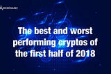 The best and worst performing cryptos of the first half of 2018
