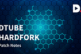 Dtube Hardfork Patch notes, Vote tipping and Improvements.