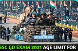 SSC GD CONSTABLE EXAM 2021 AGE LIMIT For General, OBC, SC And ST Category IN HINDI [FULL DETAILS]