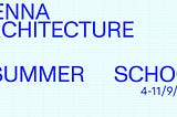 Call for applications: Vienna Architecture Summer School 2022