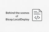 Behind the scenes of Bicep.LocalDeploy: A Developer’s Guide