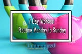 7 Day Workout Routine Monday to Sunday
