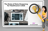 The State of Data Streaming for Healthcare with Kafka and Flink