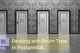 Dealing with Enum Type in PostgreSQL